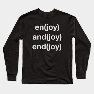 Enjoy, andjoy, & endjoy Long Sleeve T-Shirt